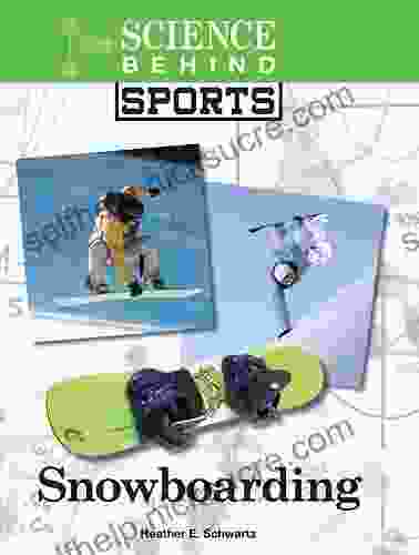 Snowboarding (Science Behind Sports) Heather E Schwartz