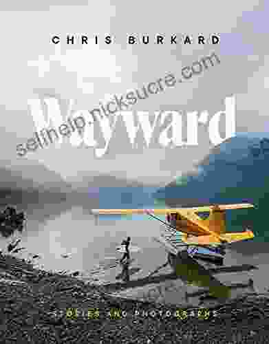 Wayward: Stories And Photographs Chris Burkard