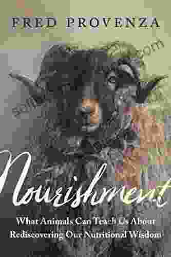 Nourishment: What Animals Can Teach Us About Rediscovering Our Nutritional Wisdom
