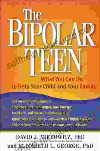 The Bipolar Teen: What You Can Do To Help Your Child And Your Family