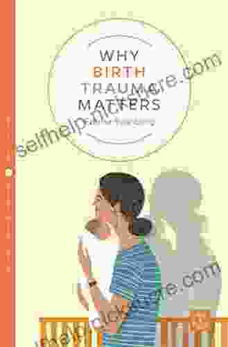 Why Birth Trauma Matters (Pinter Martin Why It Matters 15)