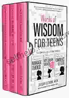 Words Of Wisdom For Teens (The Complete Collection 1 3): To Help Teen Girls Conquer Negative Thinking Be Positive And Live With Confidence