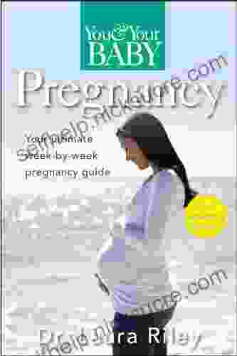 You And Your Baby Pregnancy: The Ultimate Week By Week Pregnancy Guide (You Your Baby)